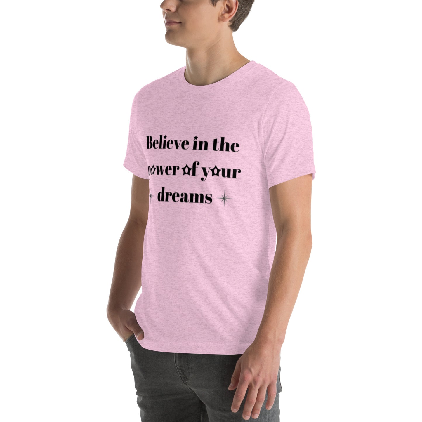 "Believe in the power of your dreams" Unisex t-shirt