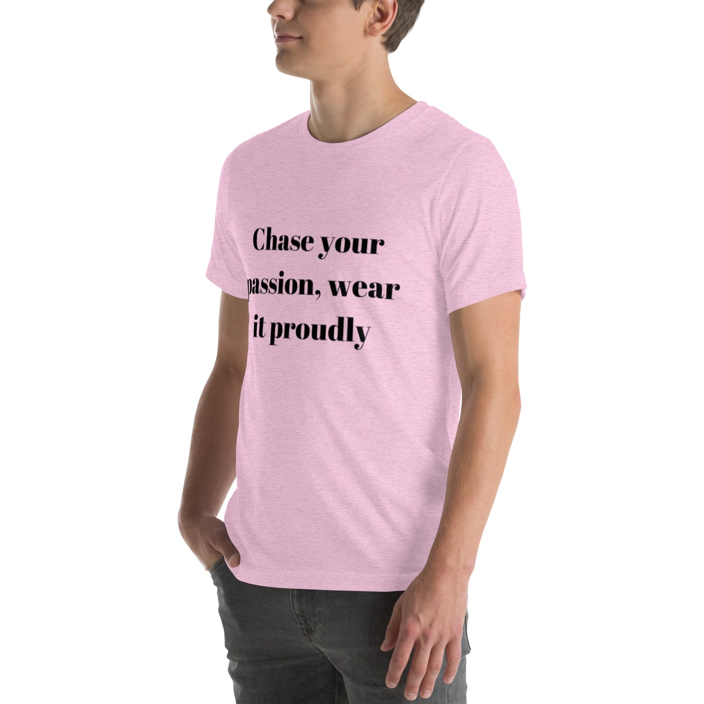 "Chase your passion, wear it proudly" Unisex t-shirt
