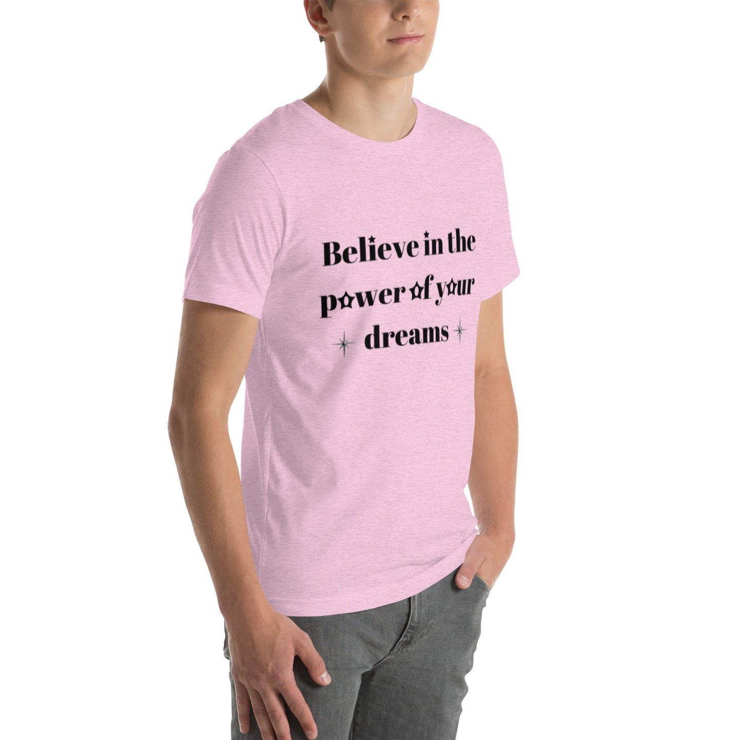 "Believe in the power of your dreams" Unisex t-shirt