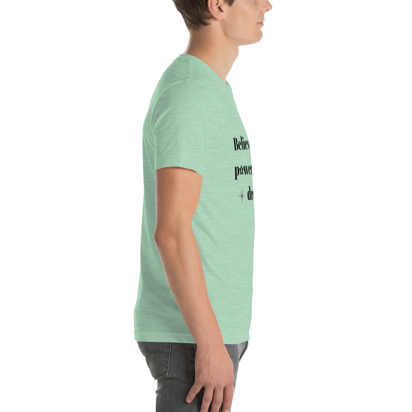 "Believe in the power of your dreams" Unisex t-shirt