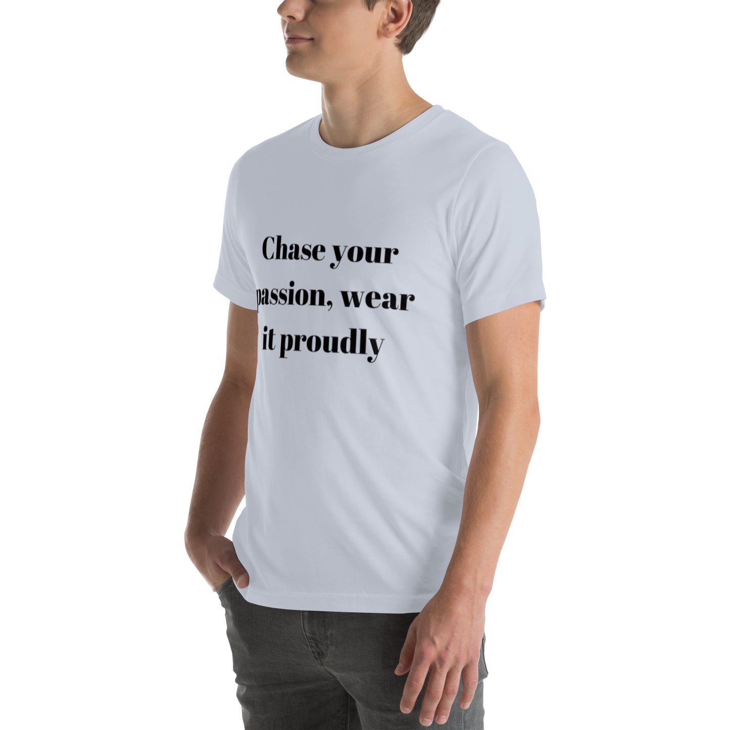 "Chase your passion, wear it proudly" Unisex t-shirt