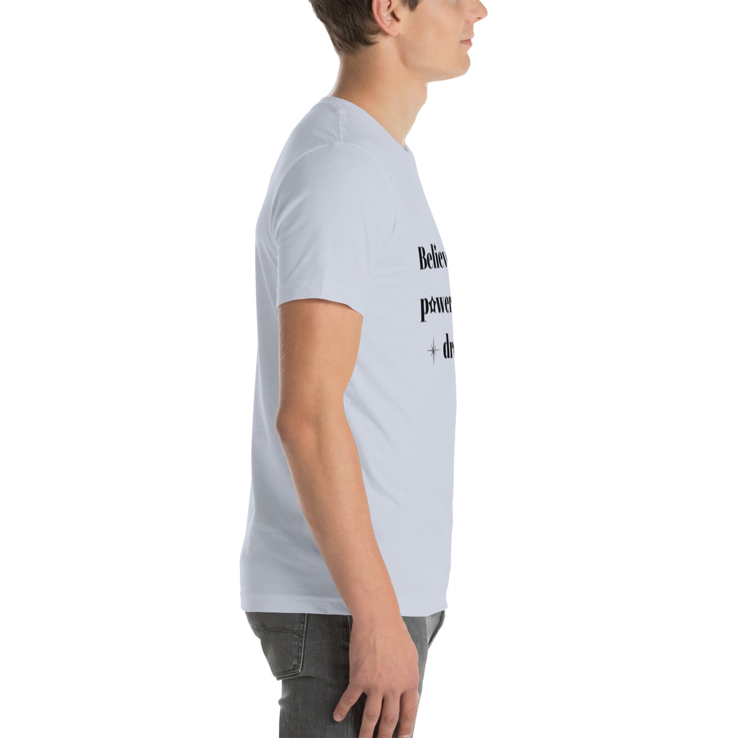 "Believe in the power of your dreams" Unisex t-shirt