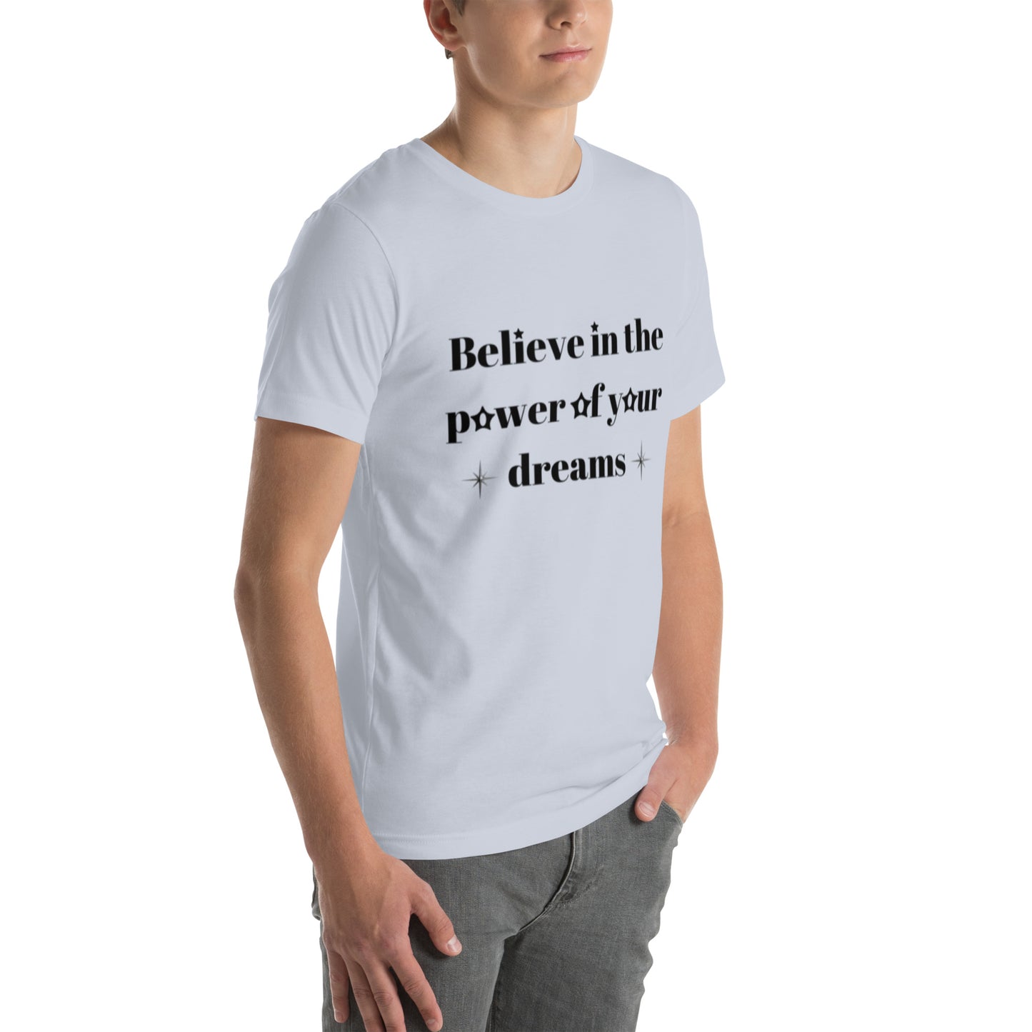 "Believe in the power of your dreams" Unisex t-shirt