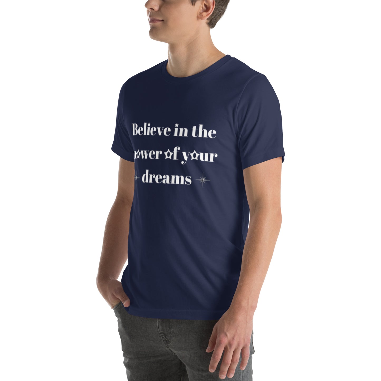 "Believe in the power of your dreams" Unisex t-shirt