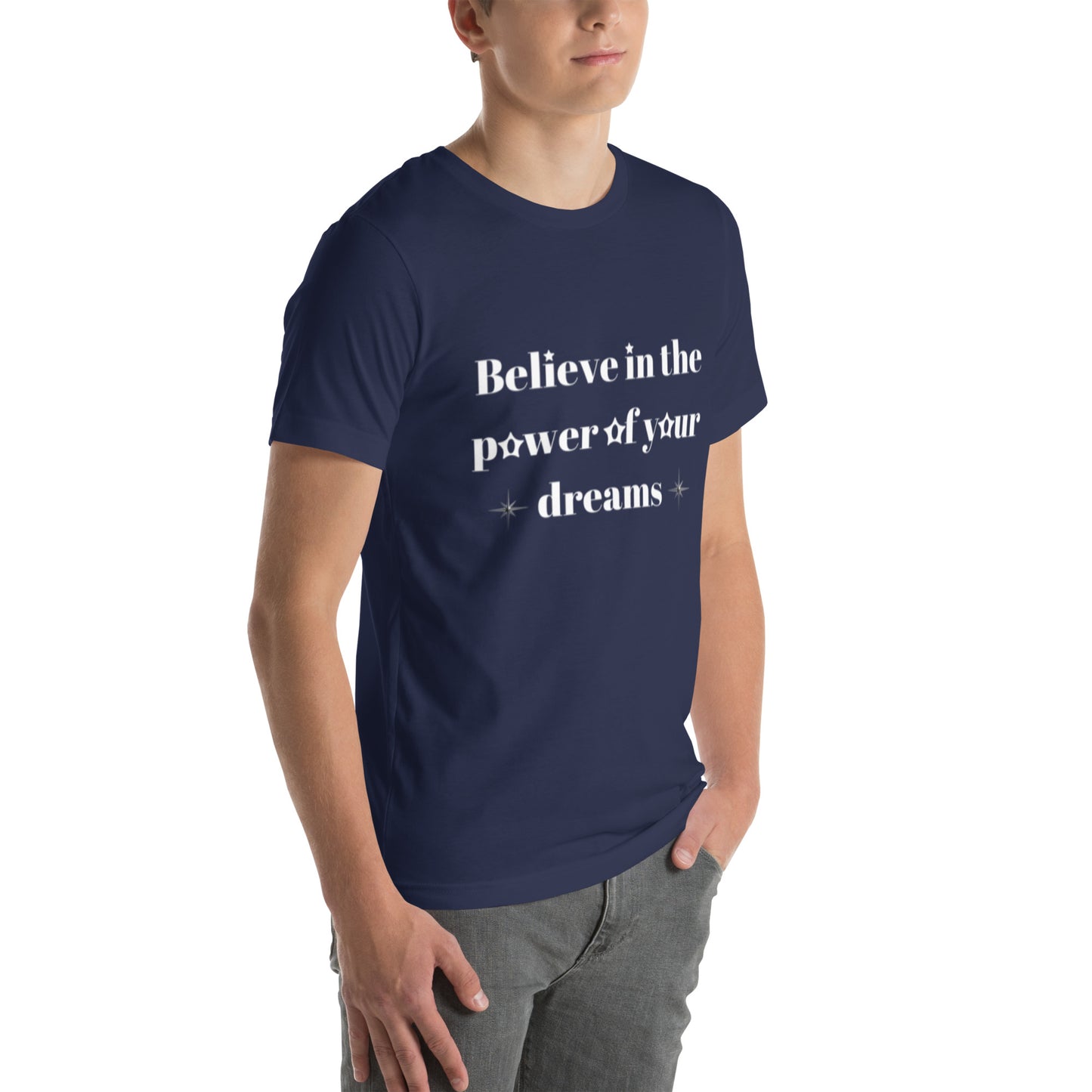 "Believe in the power of your dreams" Unisex t-shirt