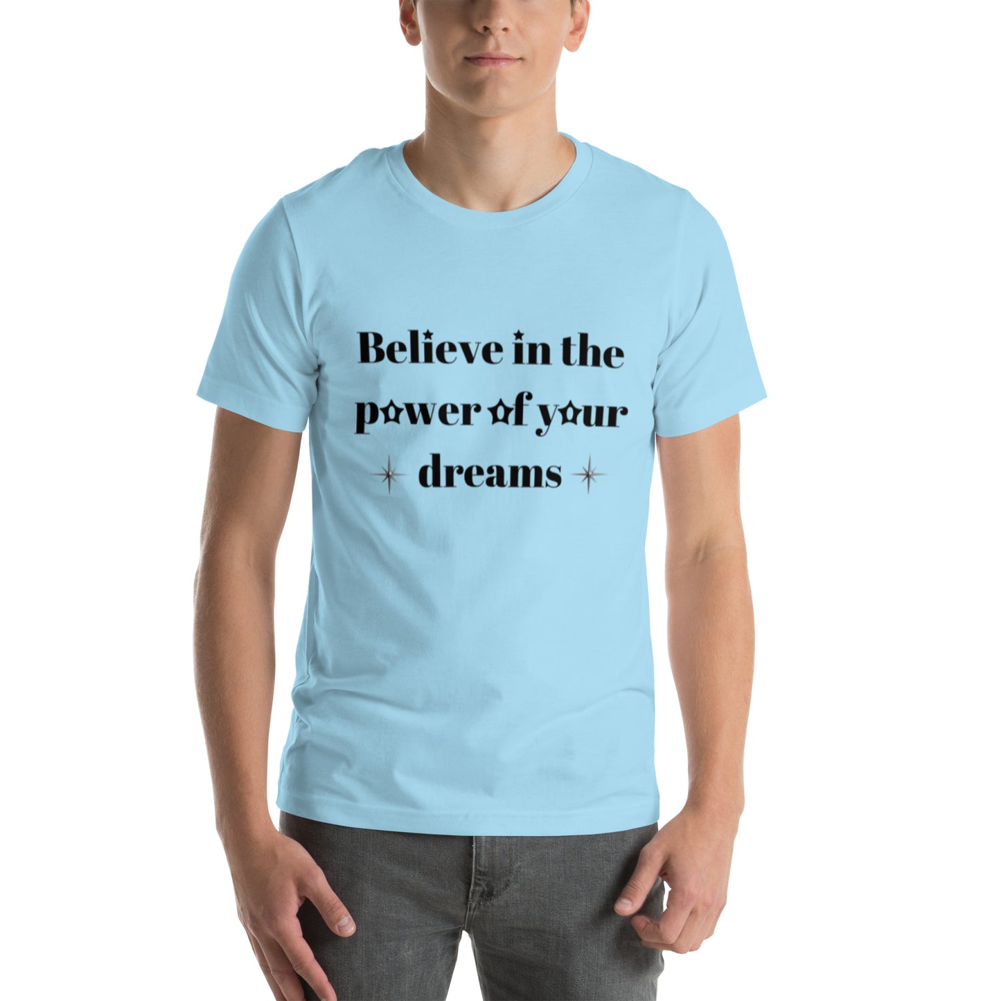 "Believe in the power of your dreams" Unisex t-shirt