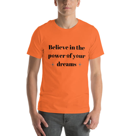 "Believe in the power of your dreams" Unisex t-shirt