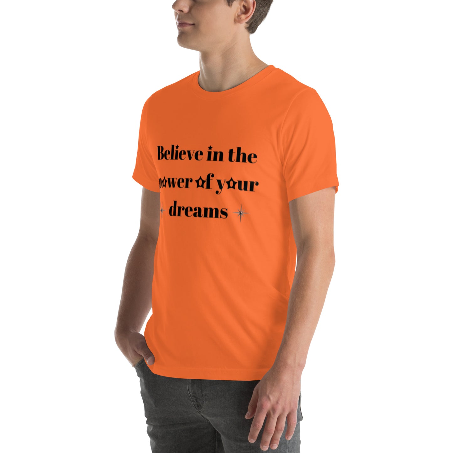 "Believe in the power of your dreams" Unisex t-shirt