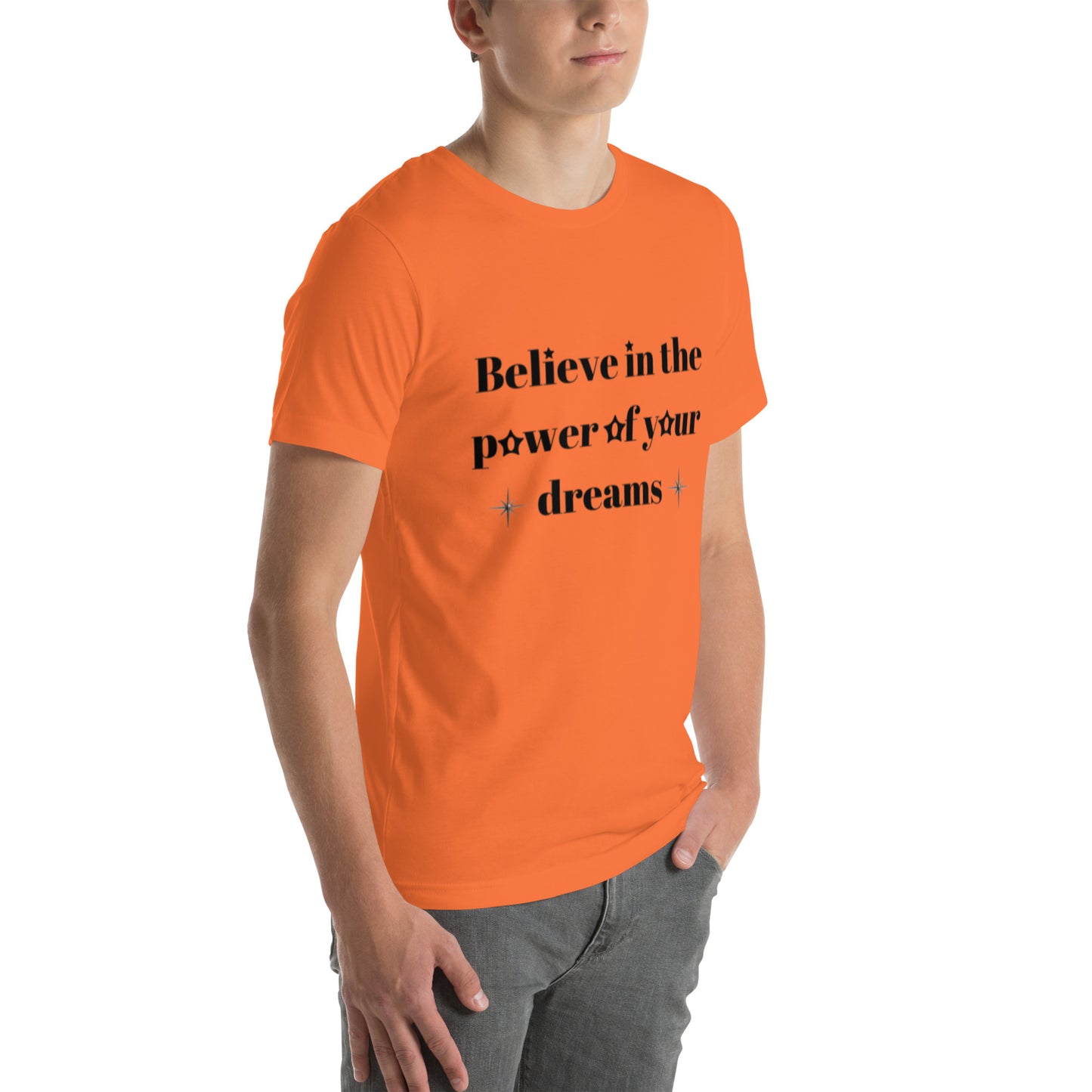 "Believe in the power of your dreams" Unisex t-shirt