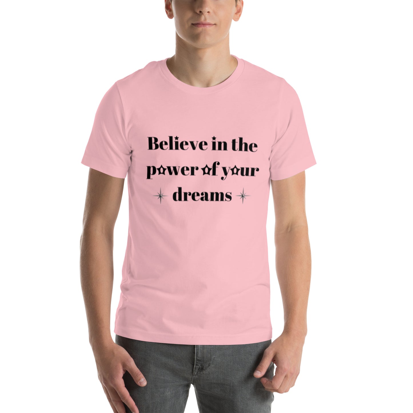 "Believe in the power of your dreams" Unisex t-shirt