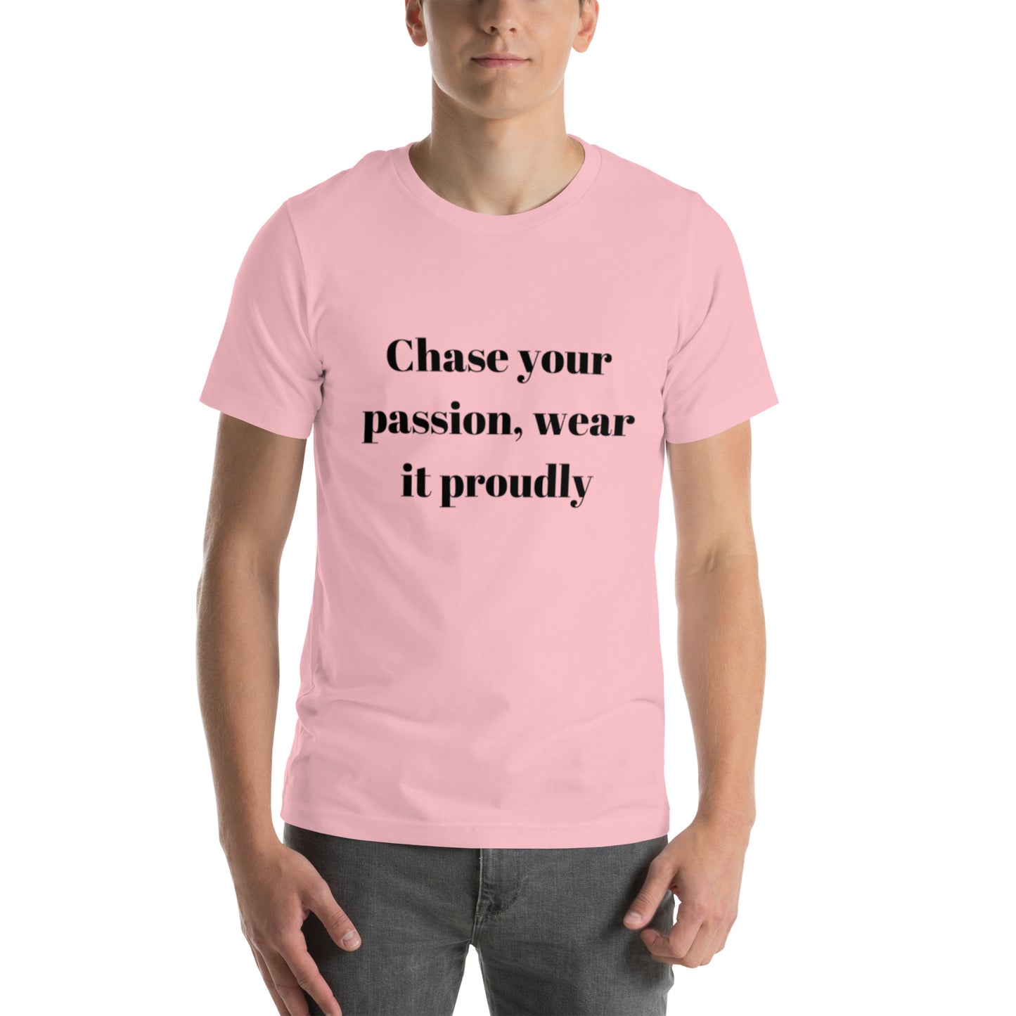 "Chase your passion, wear it proudly" Unisex t-shirt