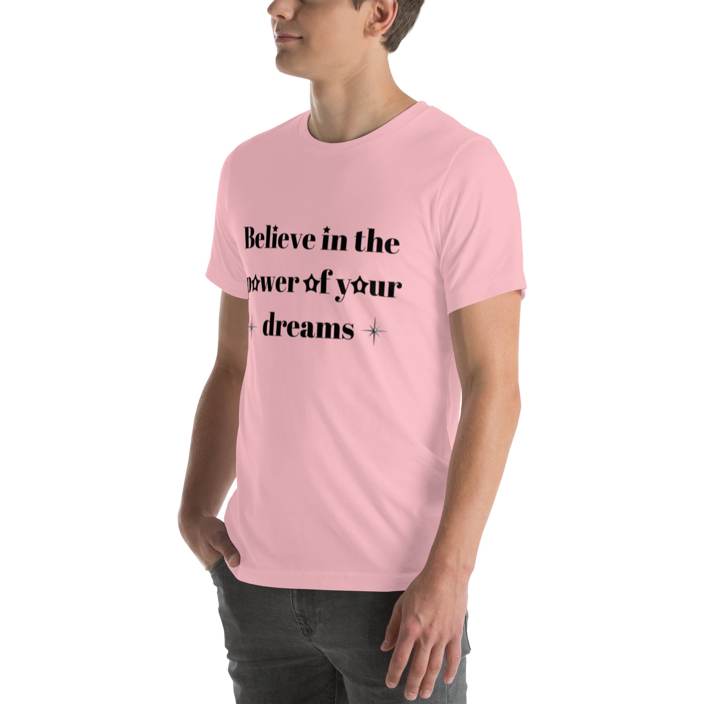 "Believe in the power of your dreams" Unisex t-shirt