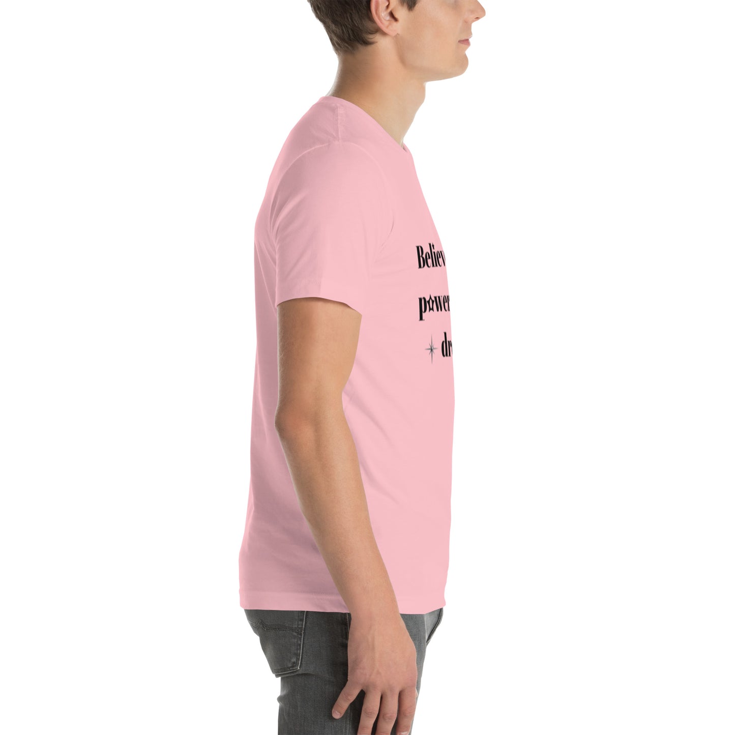 "Believe in the power of your dreams" Unisex t-shirt