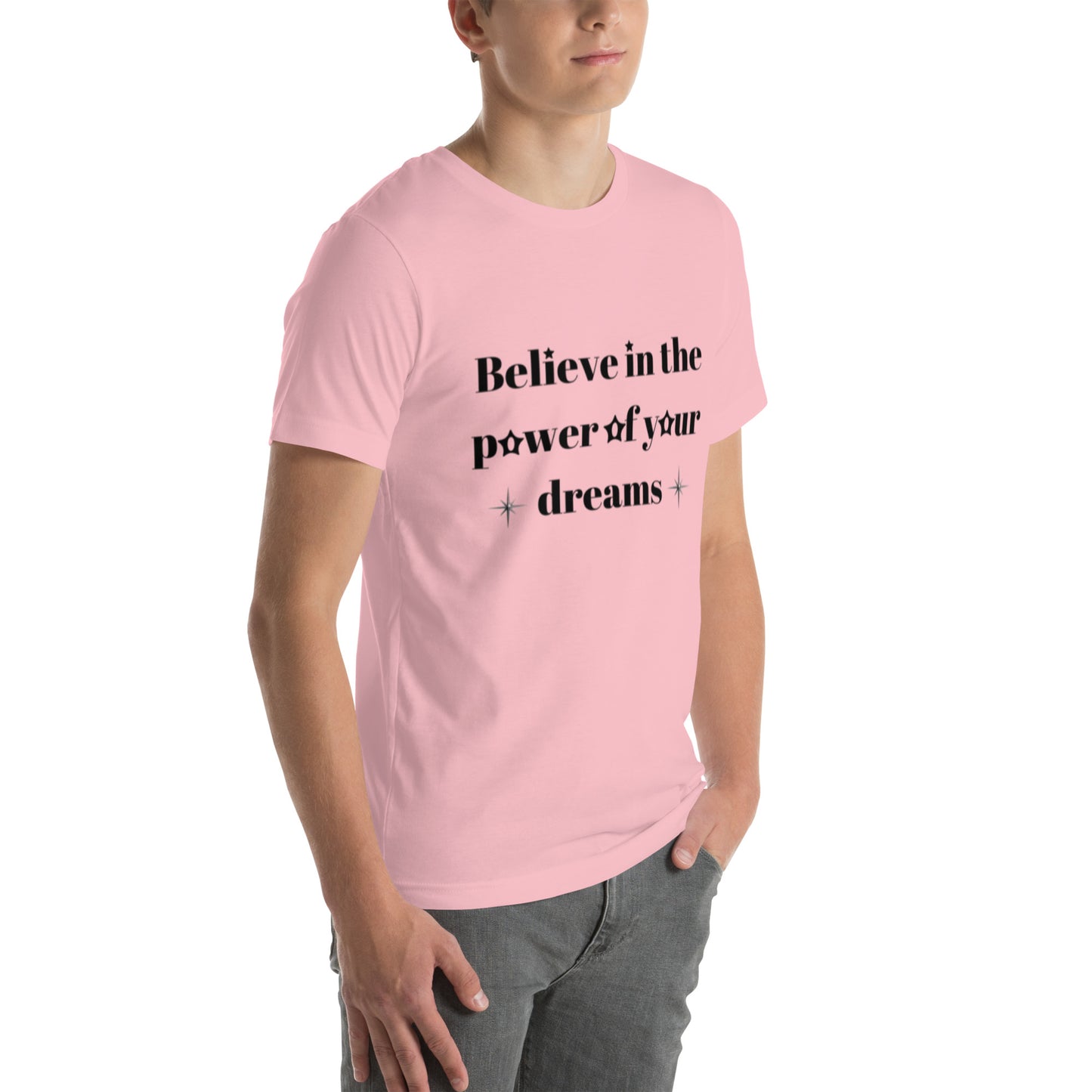 "Believe in the power of your dreams" Unisex t-shirt