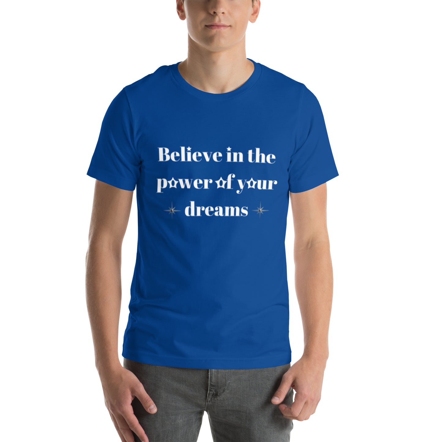 "Believe in the power of your dreams" Unisex t-shirt