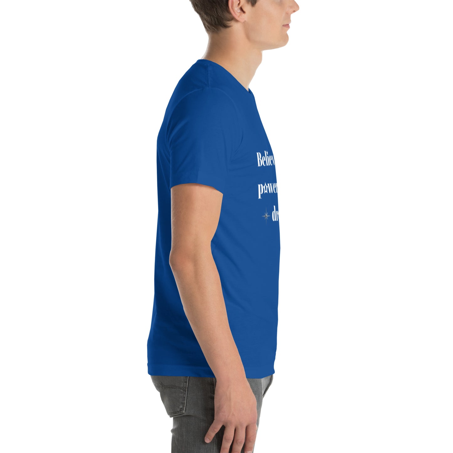"Believe in the power of your dreams" Unisex t-shirt