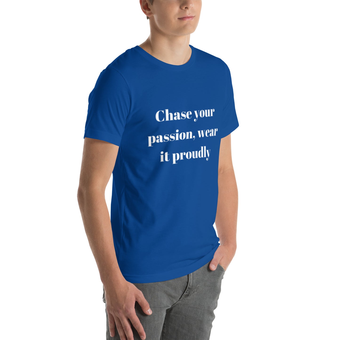 "Chase your passion, wear it proudly" Unisex t-shirt