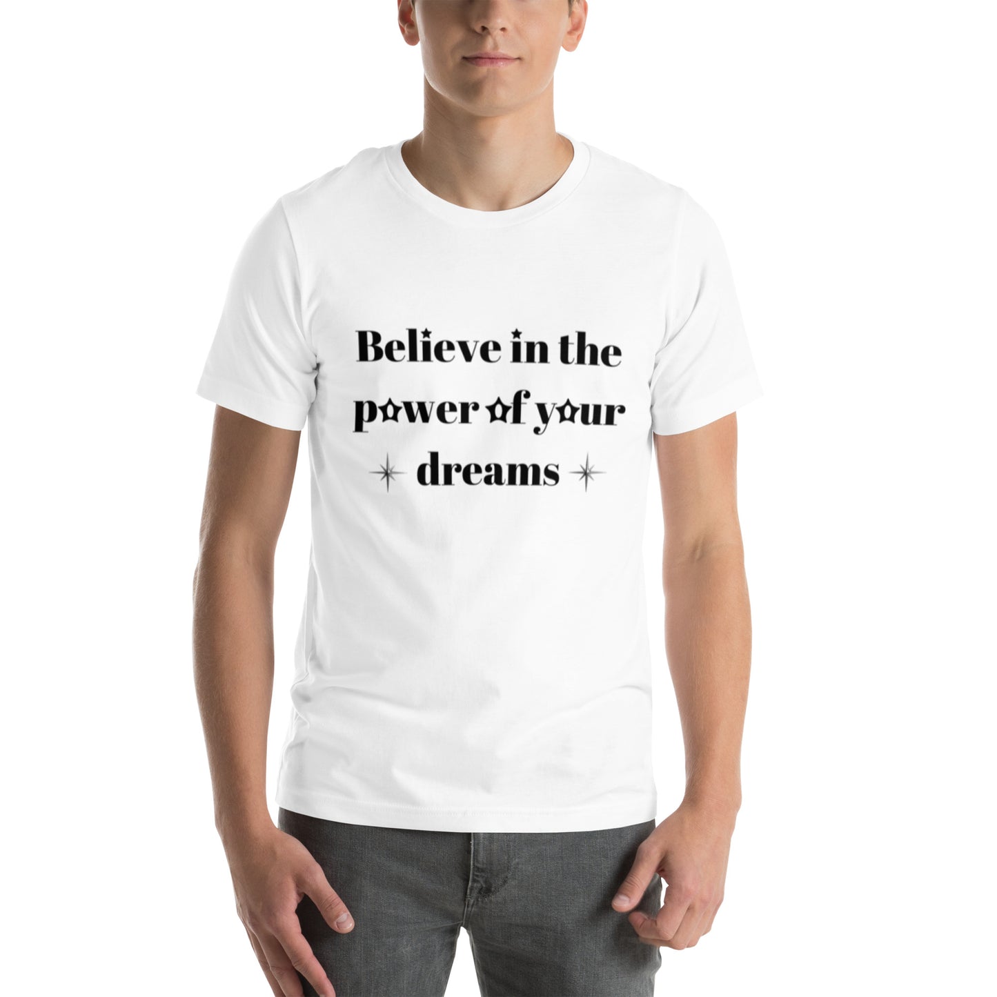 "Believe in the power of your dreams" Unisex t-shirt