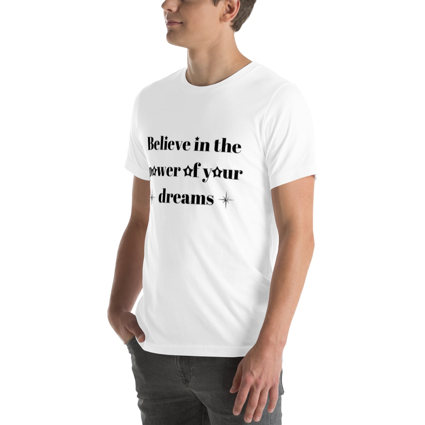 "Believe in the power of your dreams" Unisex t-shirt