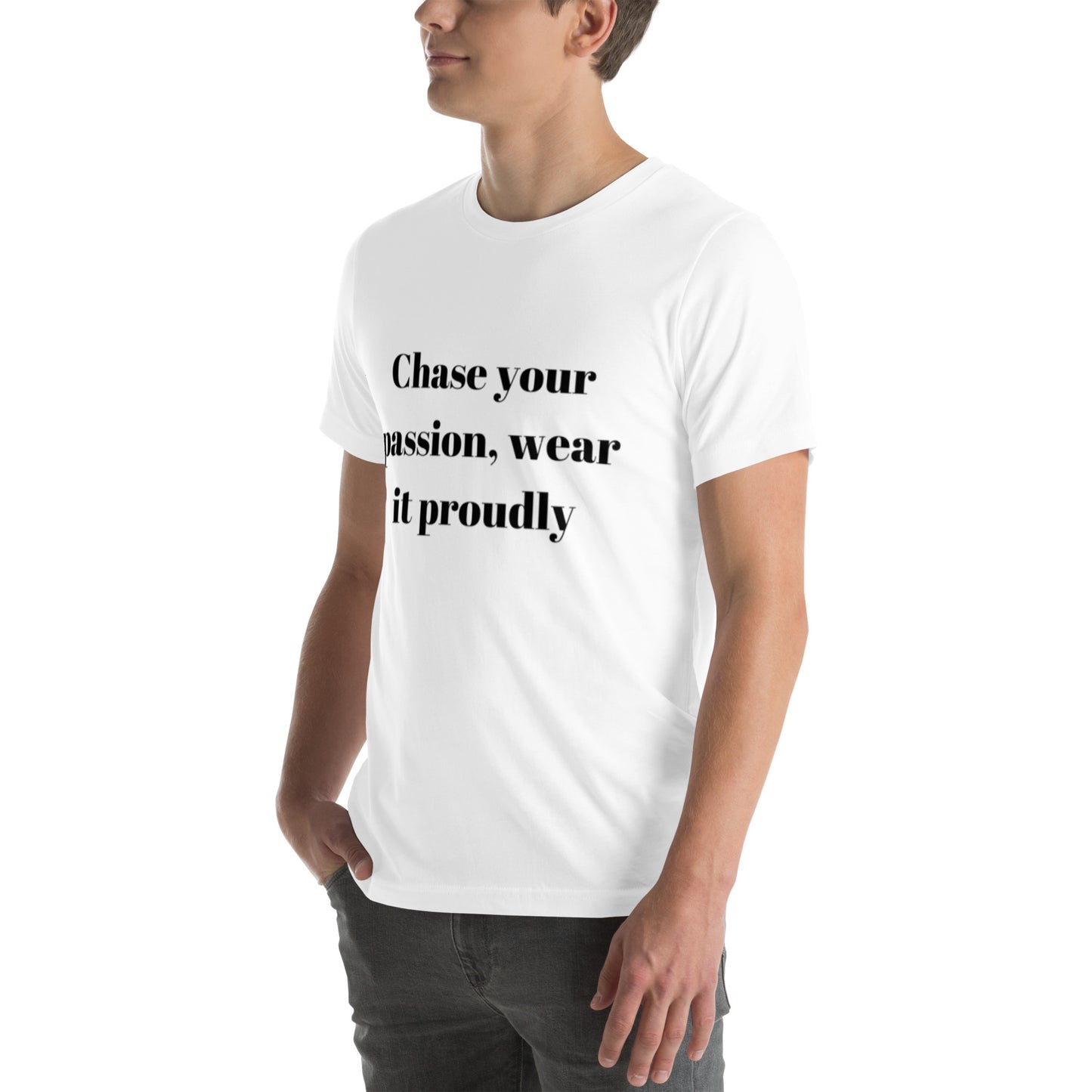 "Chase your passion, wear it proudly" Unisex t-shirt