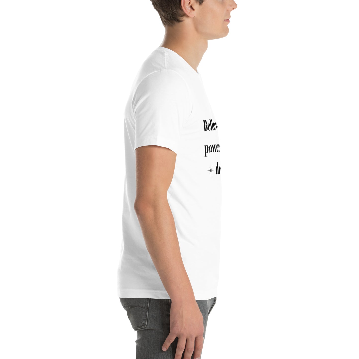 "Believe in the power of your dreams" Unisex t-shirt
