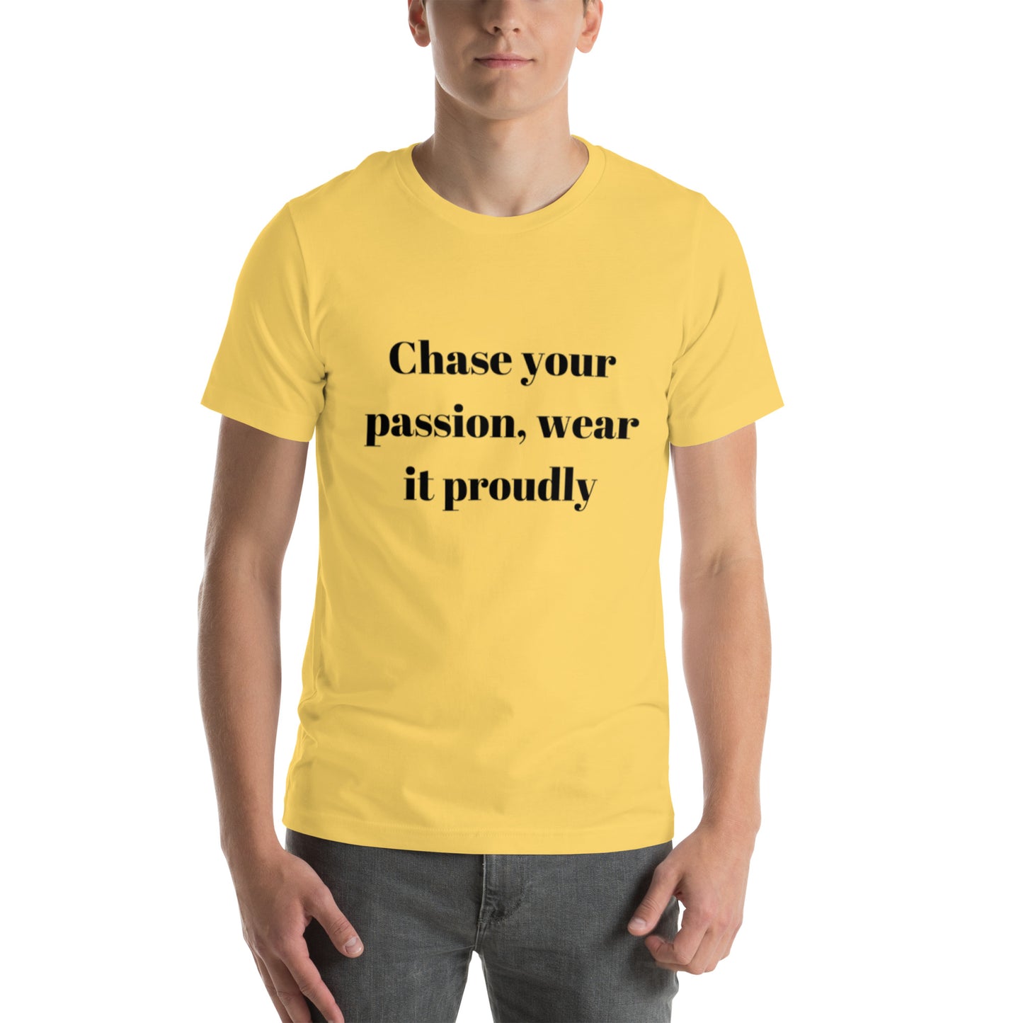 "Chase your passion, wear it proudly" Unisex t-shirt