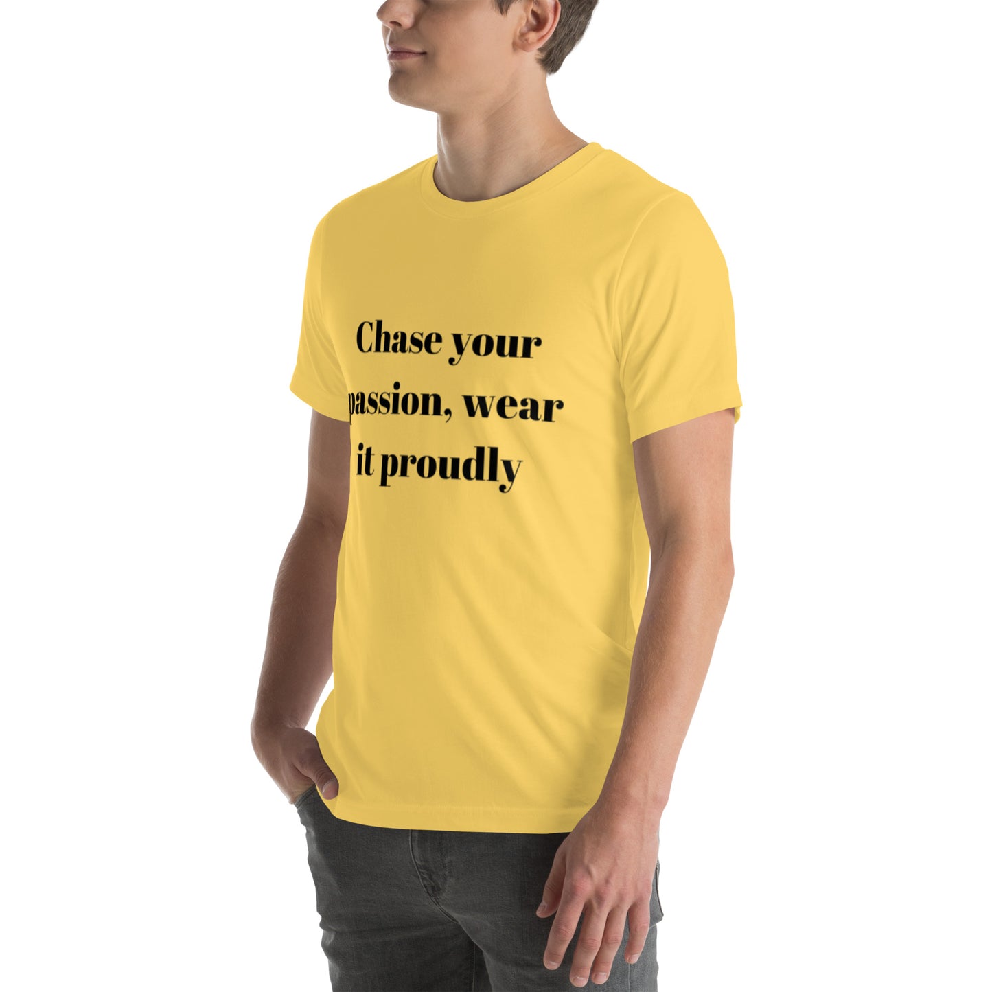 "Chase your passion, wear it proudly" Unisex t-shirt